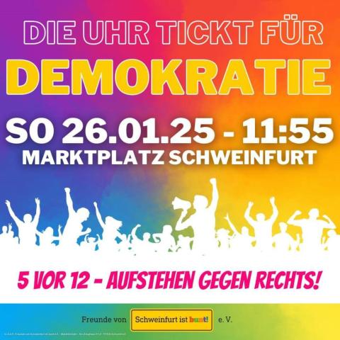 Die Uhr tickt für Demokratie. So 26.01.25 - 11:55 Marktplatz Schweinfurt. 5 vor 12 - Aufstehen gegen Rechts!